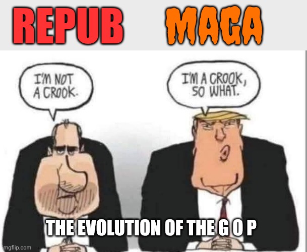 Repubs | Maga; REPUB; THE EVOLUTION OF THE G O P | image tagged in donald trump is a convicted rapist,donald is a convicted rapist,trump is a convicted rapist,rapist,maga,memes | made w/ Imgflip meme maker