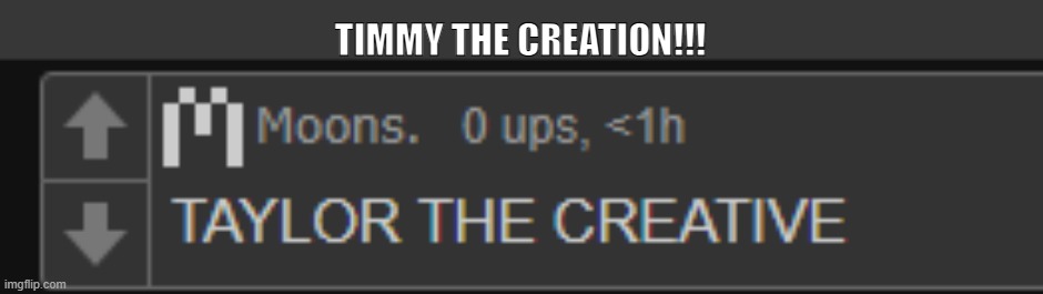 TIMMY THE CREATION!!! | made w/ Imgflip meme maker