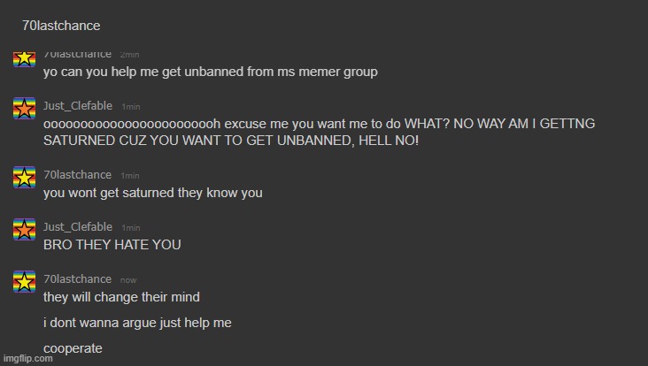 bro fr think he's gonna get unbanned just because of me | made w/ Imgflip meme maker