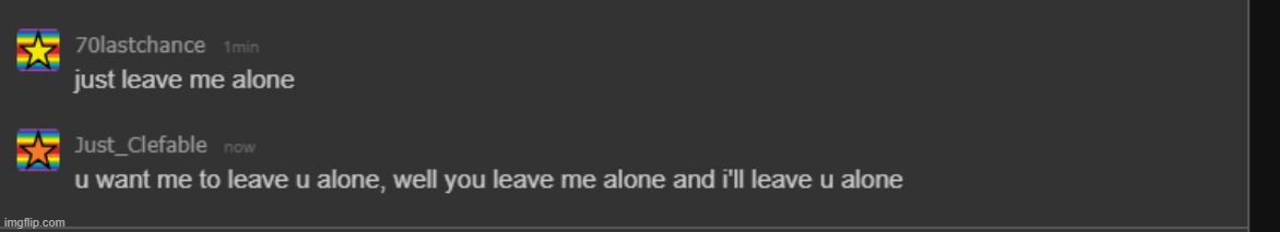 bro fr wants me to leave him alone, well i ain't doing it | made w/ Imgflip meme maker