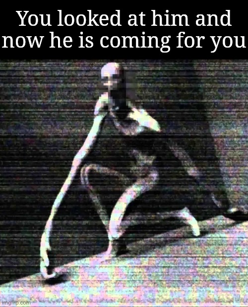 You looked at him and now he is coming for you | image tagged in memes,blank transparent square | made w/ Imgflip meme maker