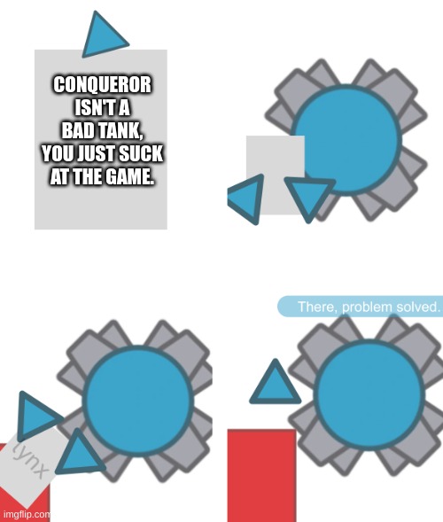 conq isn't bad you just suck | CONQUEROR ISN'T A BAD TANK, YOU JUST SUCK AT THE GAME. | image tagged in burning paper | made w/ Imgflip meme maker