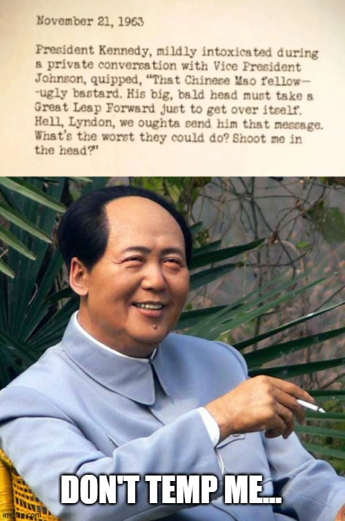 Maybe Mao? | DON'T TEMP ME... | image tagged in smoking mao | made w/ Imgflip meme maker