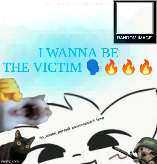 I'm bored I wanna see if I can get another groomer /hj | I WANNA BE THE VICTIM 🗣🔥🔥🔥 | image tagged in my lil announcement | made w/ Imgflip meme maker