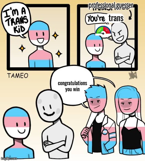 professional guesser trans congratulations you win | made w/ Imgflip meme maker