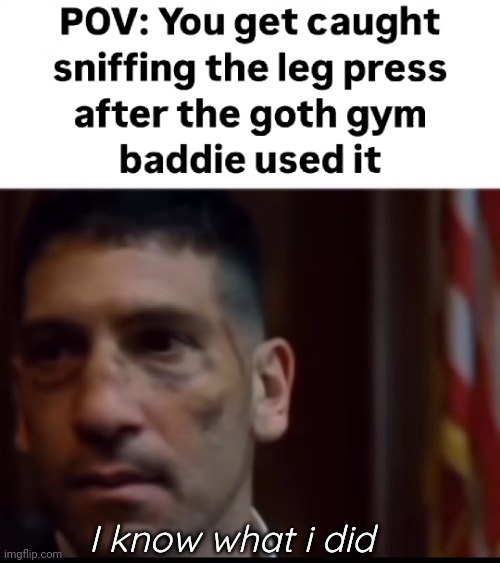 I know what i did | made w/ Imgflip meme maker