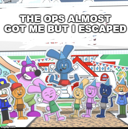 Riggy Celebrates over X | THE OPS ALMOST GOT ME BUT I ESCAPED | image tagged in riggy celebrates over x | made w/ Imgflip meme maker