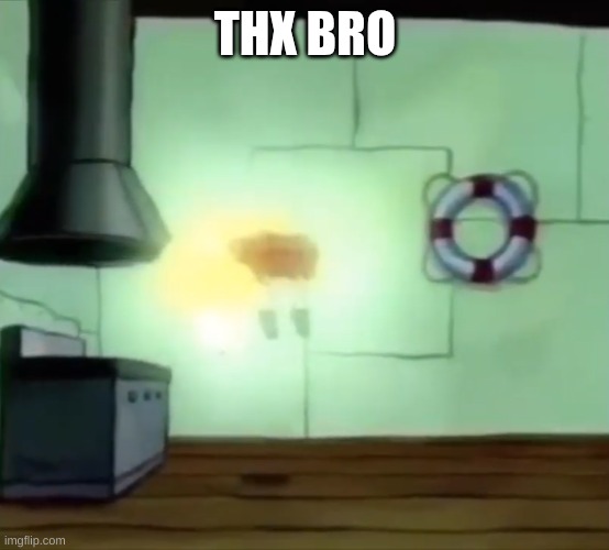 Ascending Spongebob | THX BRO | image tagged in ascending spongebob | made w/ Imgflip meme maker