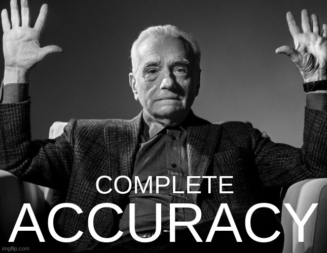 Absolute Cinema | COMPLETE; ACCURACY | image tagged in absolute cinema | made w/ Imgflip meme maker