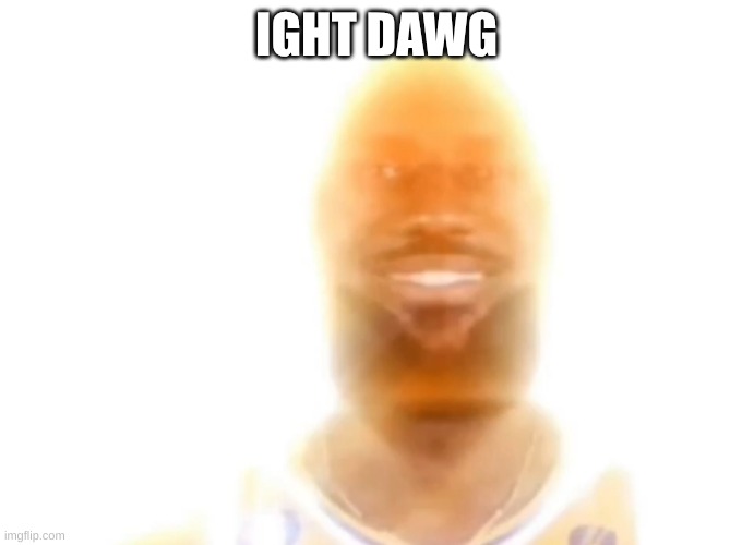 The bronze age | IGHT DAWG | image tagged in the bronze age | made w/ Imgflip meme maker