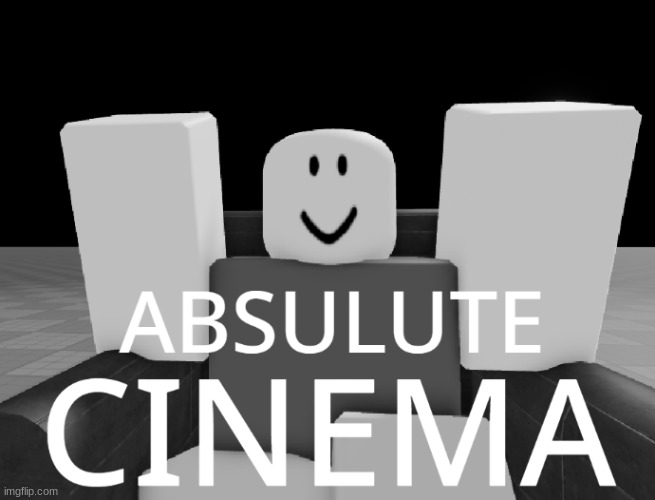 image tagged in absulute cinema | made w/ Imgflip meme maker