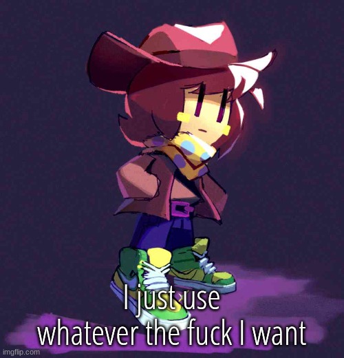 drip | I just use whatever the fuck I want | image tagged in drip | made w/ Imgflip meme maker