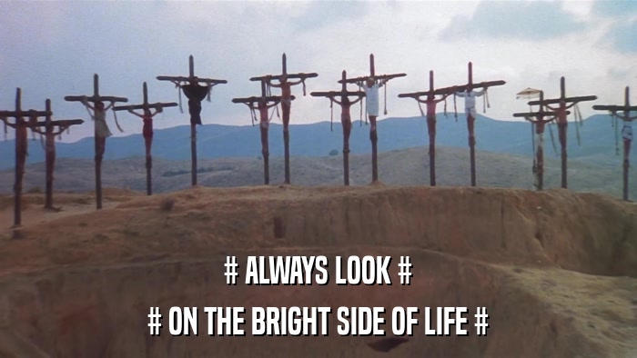 Always look on the bright side of life Blank Meme Template