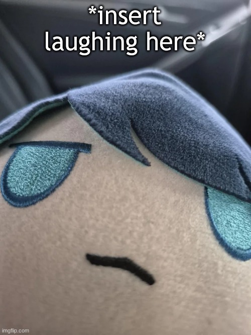 ado | *insert laughing here* | image tagged in ado | made w/ Imgflip meme maker