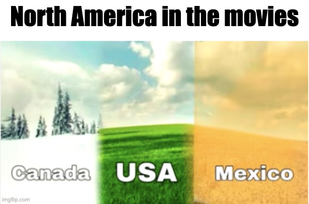 north america | North America in the movies | image tagged in memes | made w/ Imgflip meme maker