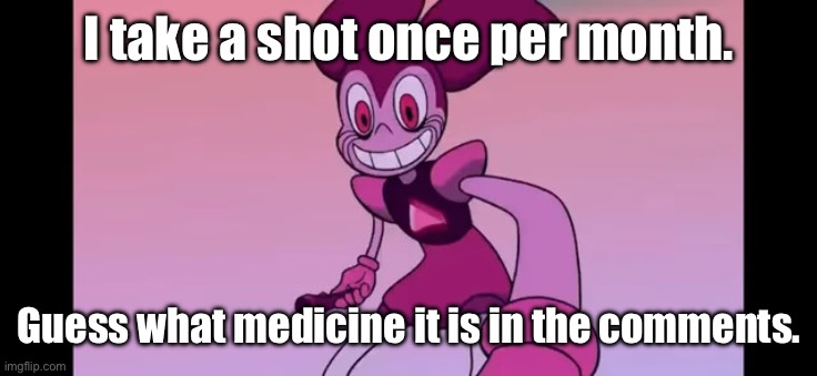 Try your hardest and guess right! | I take a shot once per month. Guess what medicine it is in the comments. | image tagged in event template | made w/ Imgflip meme maker