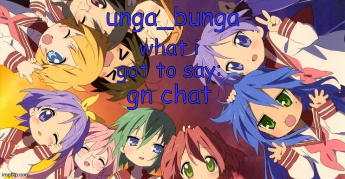 unga bunga lucky star temp | gn chat | image tagged in unga bunga lucky star temp | made w/ Imgflip meme maker