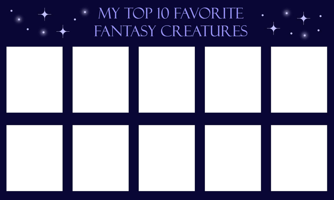 top 10 favorite fantasy creatures Blank Meme Template