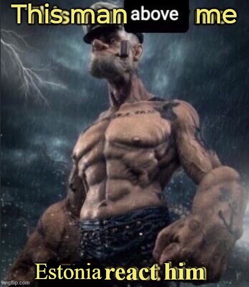 this man above me fish react him | This man          me; react him; Estonia; ███ | image tagged in this man above me fish react him | made w/ Imgflip meme maker