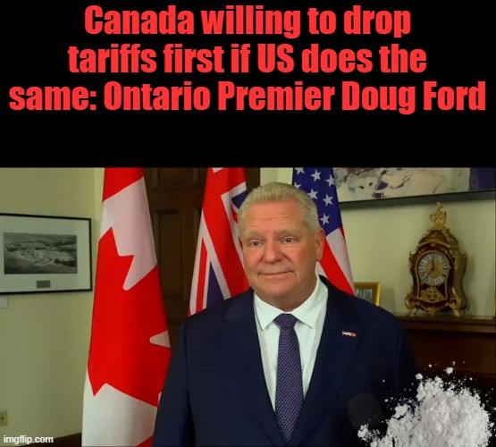 'I just want Mexico to play fair in the sandbox,' Ford said, expressing the idea of a potential new trade deal with the US, | Canada willing to drop tariffs first if US does the same: Ontario Premier Doug Ford | made w/ Imgflip meme maker
