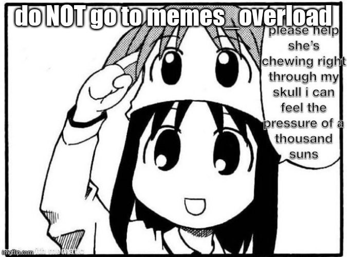 Yotsuba Chewing on Osaka's skull | do NOT go to memes_overload | image tagged in yotsuba chewing on osaka's skull | made w/ Imgflip meme maker