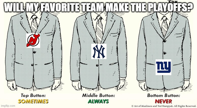 NYC Playoffs | WILL MY FAVORITE TEAM MAKE THE PLAYOFFS? | image tagged in sports | made w/ Imgflip meme maker