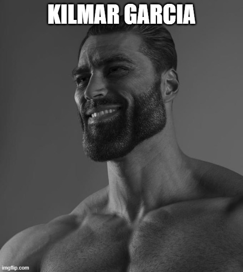 Legal | KILMAR GARCIA | image tagged in sigma male,legal | made w/ Imgflip meme maker