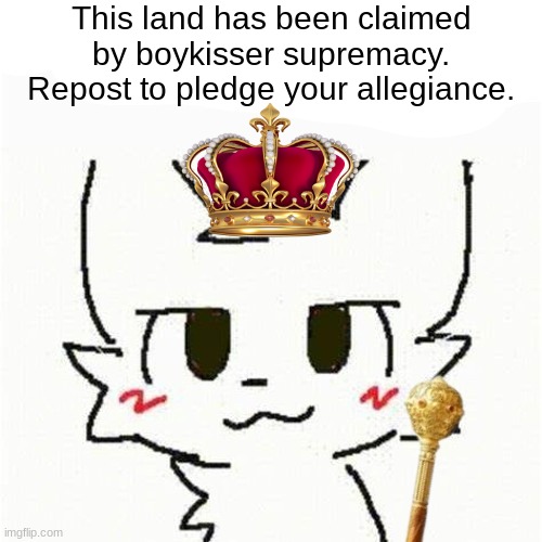 This land has been claimed by boykisser. | image tagged in this land has been claimed by bokisser | made w/ Imgflip meme maker