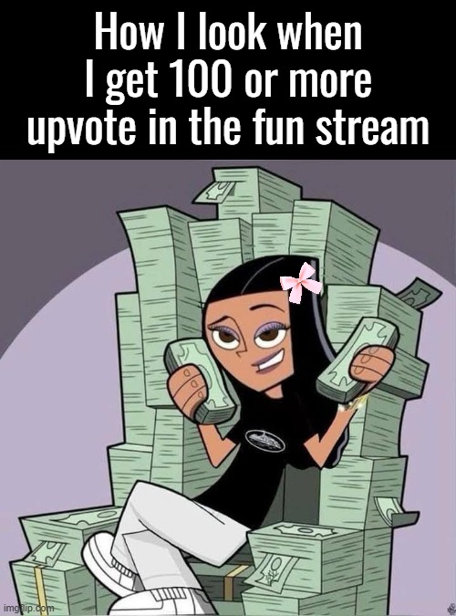 WOO HOO I DID IT AGAIN>>>>LETZ GOOOOOOOO | How I look when I get 100 or more upvote in the fun stream | made w/ Imgflip meme maker