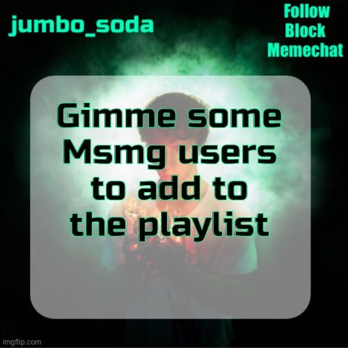 Soda’s echoes temp | Gimme some Msmg users to add to the playlist | image tagged in soda s echoes temp | made w/ Imgflip meme maker