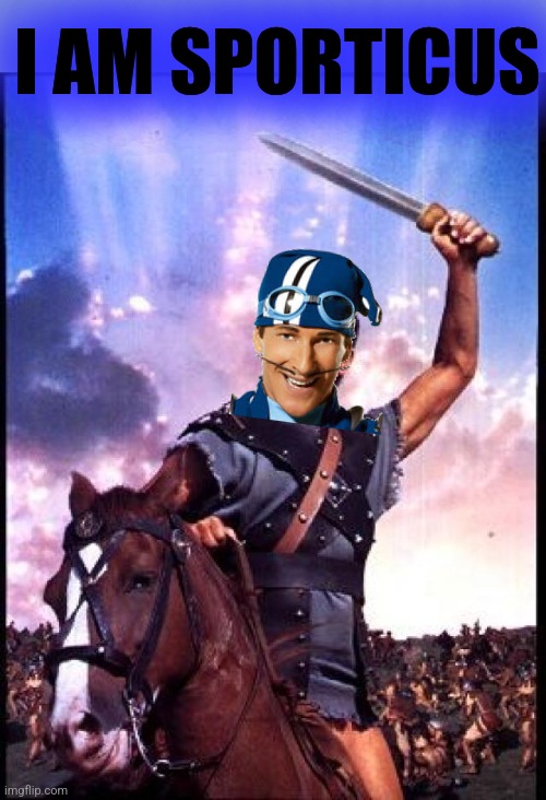 I'm Spartacus | I AM SPORTICUS | image tagged in i'm spartacus | made w/ Imgflip meme maker