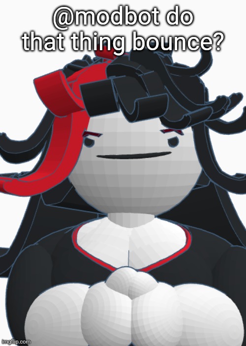 Devious Claire | @modbot do that thing bounce? | image tagged in devious claire | made w/ Imgflip meme maker