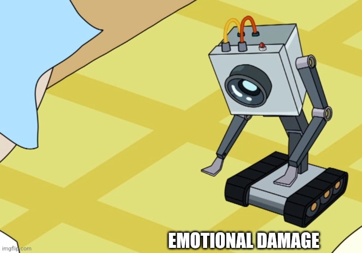 Butter Robot | EMOTIONAL DAMAGE | image tagged in butter robot | made w/ Imgflip meme maker