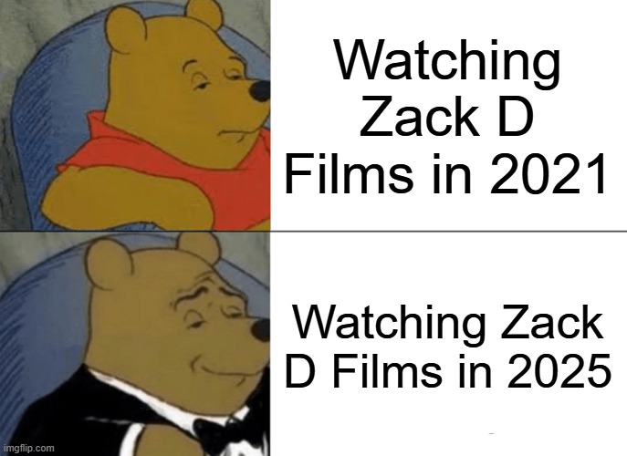 "A Man in Florida found 70 dead human heads in his closet that night" | Watching Zack D Films in 2021; Watching Zack D Films in 2025 | image tagged in memes,tuxedo winnie the pooh | made w/ Imgflip meme maker