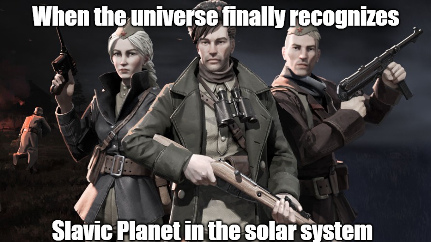 Slavic Lives Matter | When the universe finally recognizes; Slavic Planet in the solar system | image tagged in slavic lives matter,slavic planet | made w/ Imgflip meme maker