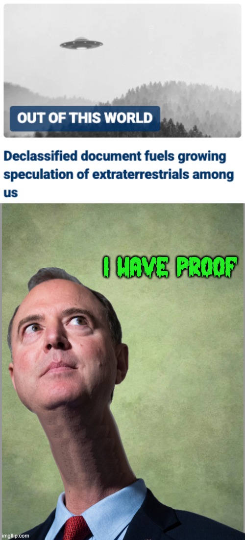 Still waiting for proof of Russian Collusion, too | I HAVE PROOF | image tagged in schiff for brains,politics,liberals | made w/ Imgflip meme maker