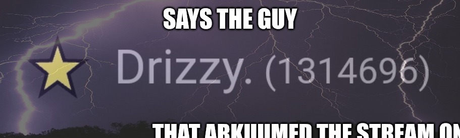 Says the guy that arkuumed the stream on April Fools | image tagged in says the guy that arkuumed the stream on april fools | made w/ Imgflip meme maker