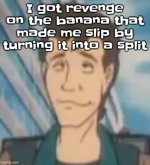 Ayo? | I got revenge on the banana that made me slip by turning it into a split | image tagged in ayo | made w/ Imgflip meme maker