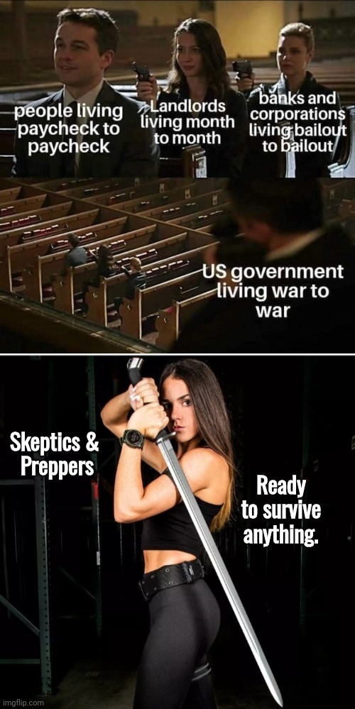 Ready to survive | Skeptics & 
Preppers; Ready to survive anything. | image tagged in honshu swordswoman,modern problems | made w/ Imgflip meme maker