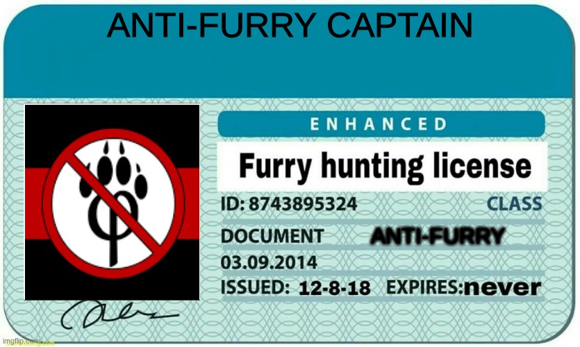 anti-furry | ANTI-FURRY CAPTAIN; ANTI-FURRY | image tagged in furry hunting license | made w/ Imgflip meme maker