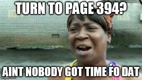 Ain't Nobody Got Time For That Meme | TURN TO PAGE 394? AINT NOBODY GOT TIME FO DAT | image tagged in memes,aint nobody got time for that | made w/ Imgflip meme maker