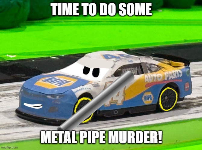 MEMEMEMEM | TIME TO DO SOME; METAL PIPE MURDER! | image tagged in meme | made w/ Imgflip meme maker