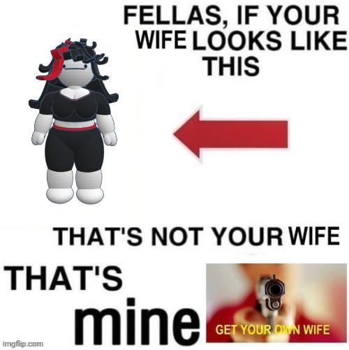That's not your wife that's mine | image tagged in that's not your wife that's mine | made w/ Imgflip meme maker