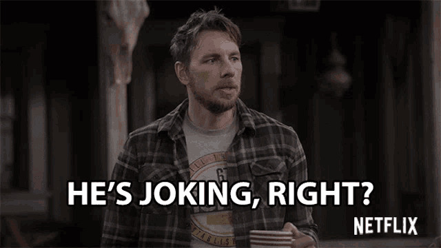 he's joking, right? Blank Meme Template
