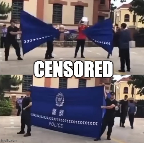 Chinese Physical Censorship | CENSORED | image tagged in censorship,china,protest,ccp | made w/ Imgflip meme maker