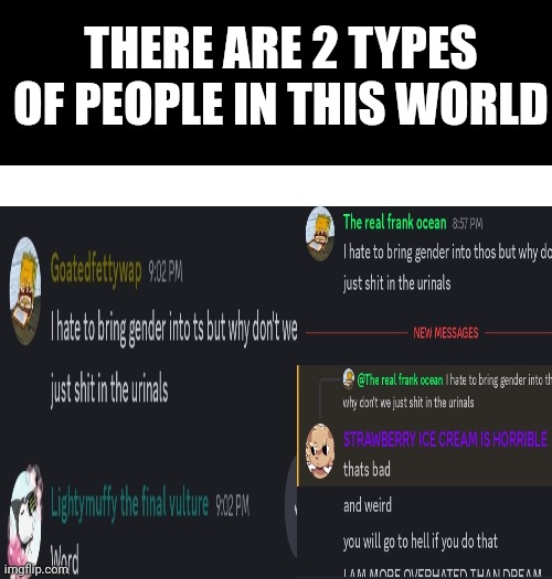 THERE ARE 2 TYPES OF PEOPLE IN THIS WORLD | made w/ Imgflip meme maker