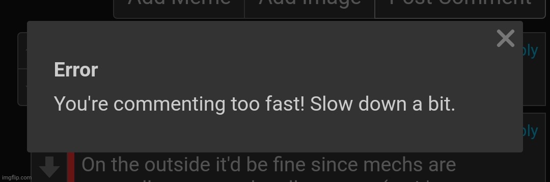 I keep getting this error message for some reason even though I haven't commented in the last several minutes | made w/ Imgflip meme maker