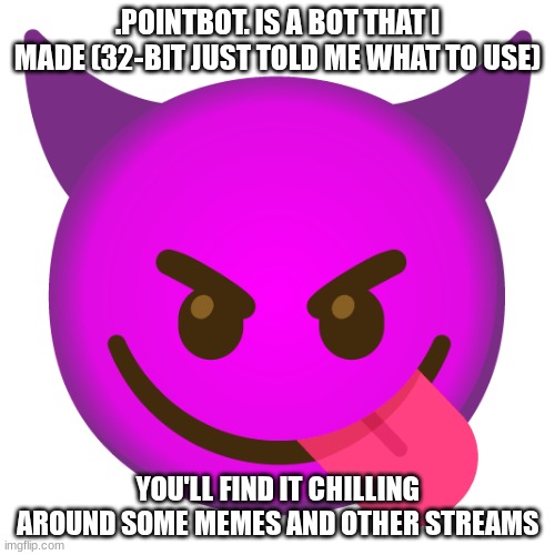booty hole | .POINTBOT. IS A BOT THAT I MADE (32-BIT JUST TOLD ME WHAT TO USE); YOU'LL FIND IT CHILLING AROUND SOME MEMES AND OTHER STREAMS | image tagged in zenction's announcement template | made w/ Imgflip meme maker