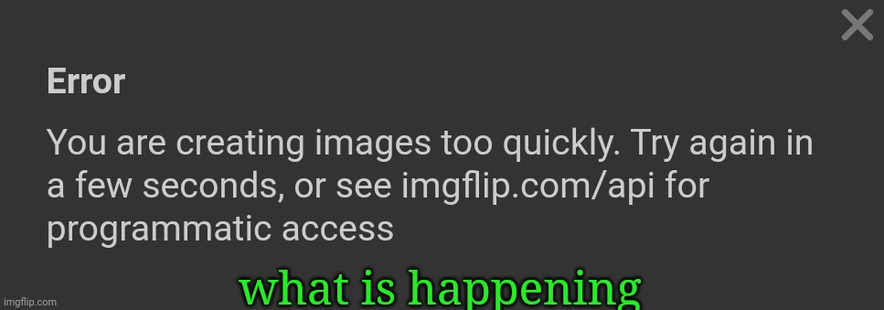 I hadn't created anything in an hour | what is happening | made w/ Imgflip meme maker