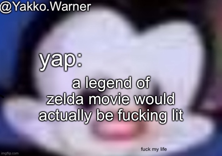 we have mario, sonic, and minecraft, why not add that? | a legend of zelda movie would actually be fucking lit | image tagged in yappo i mean yakko warner template | made w/ Imgflip meme maker